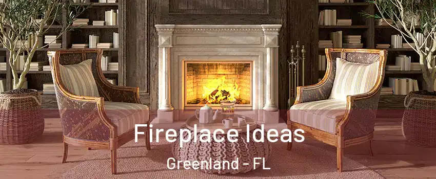 Fireplace Ideas Greenland - FL
