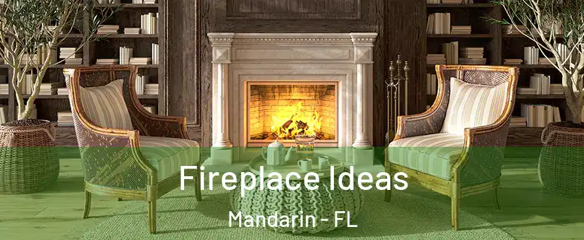Fireplace Ideas Mandarin - FL