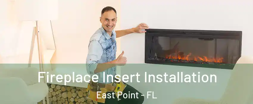 Fireplace Insert Installation East Point - FL