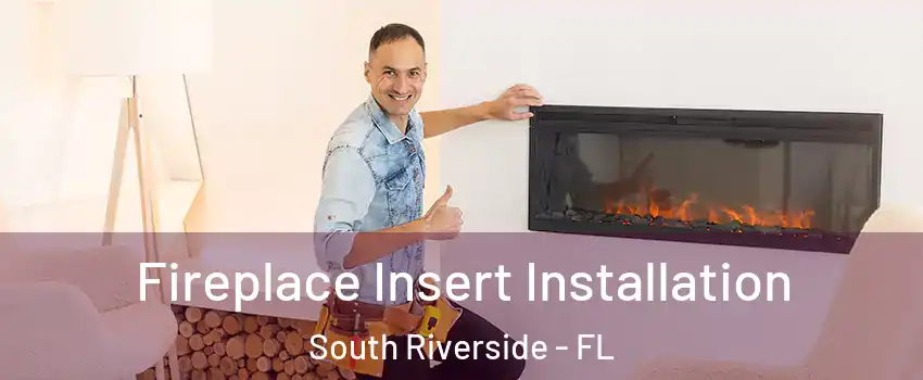 Fireplace Insert Installation South Riverside - FL