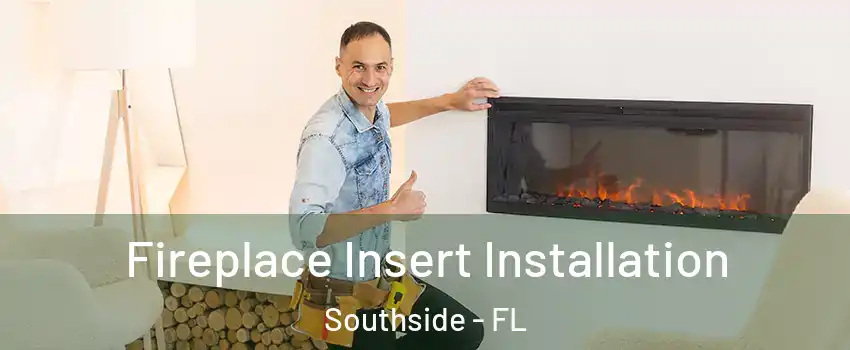 Fireplace Insert Installation Southside - FL