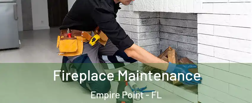 Fireplace Maintenance Empire Point - FL