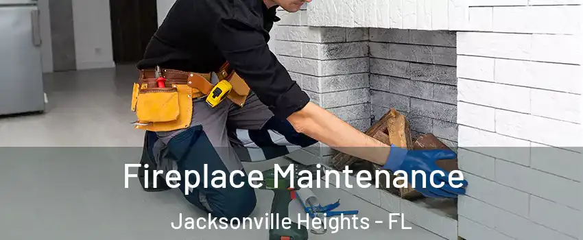 Fireplace Maintenance Jacksonville Heights - FL