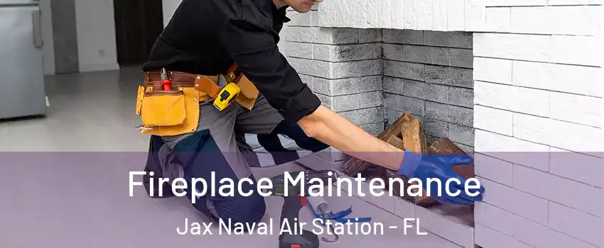 Fireplace Maintenance Jax Naval Air Station - FL