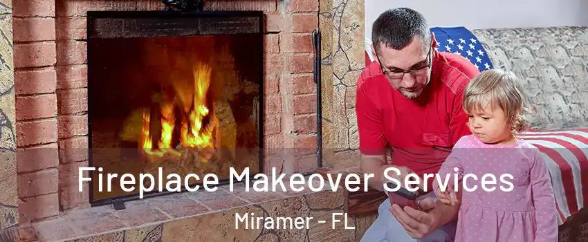 Fireplace Makeover Services Miramer - FL