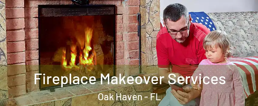 Fireplace Makeover Services Oak Haven - FL