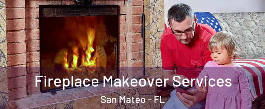 Fireplace Makeover Services San Mateo - FL