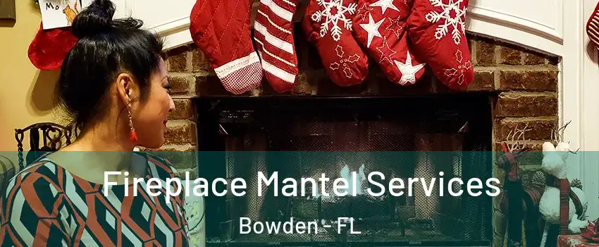 Fireplace Mantel Services Bowden - FL