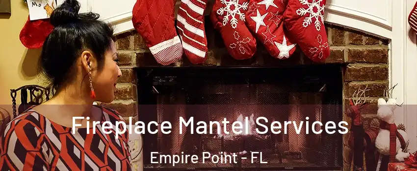 Fireplace Mantel Services Empire Point - FL