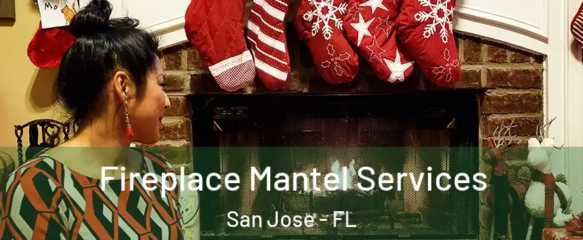 Fireplace Mantel Services San Jose - FL