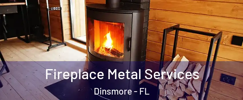 Fireplace Metal Services Dinsmore - FL