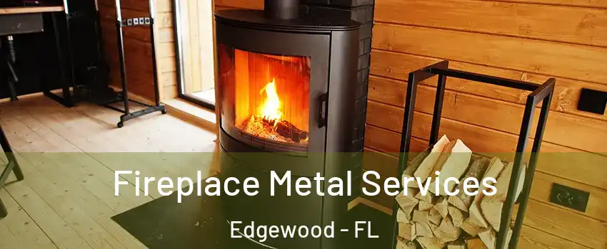 Fireplace Metal Services Edgewood - FL