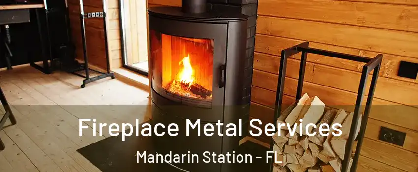 Fireplace Metal Services Mandarin Station - FL