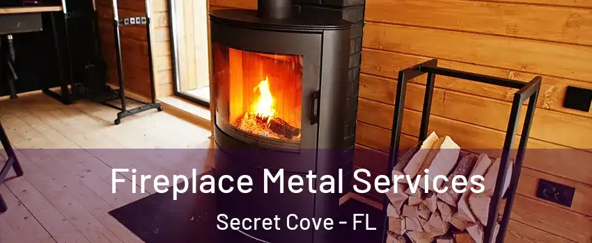 Fireplace Metal Services Secret Cove - FL