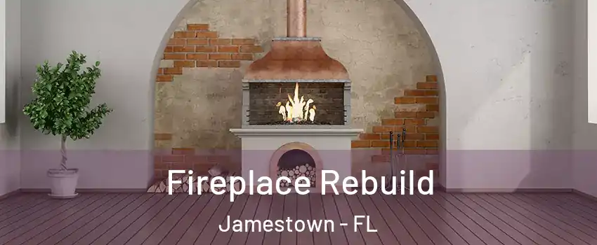 Fireplace Rebuild Jamestown - FL
