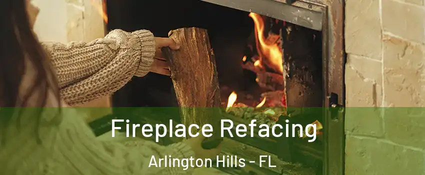 Fireplace Refacing Arlington Hills - FL