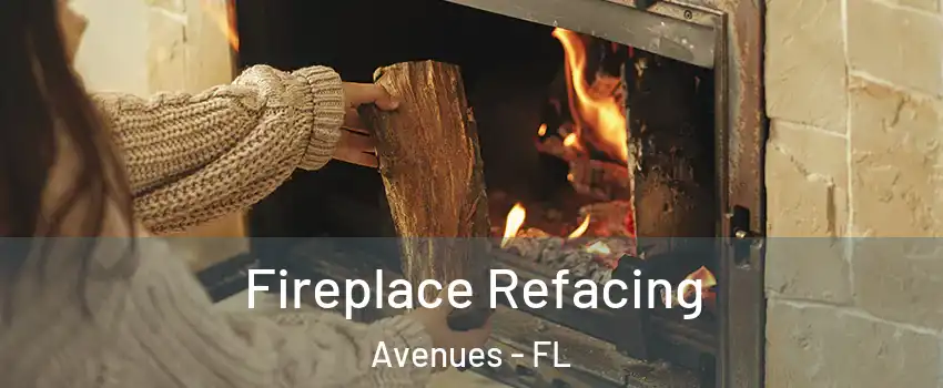 Fireplace Refacing Avenues - FL