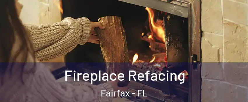 Fireplace Refacing Fairfax - FL