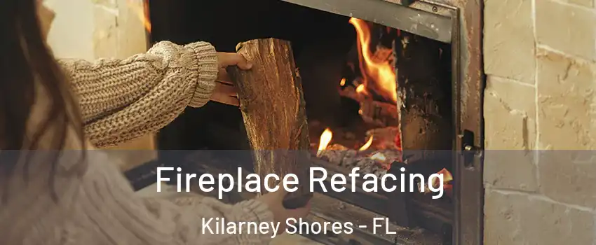 Fireplace Refacing Kilarney Shores - FL