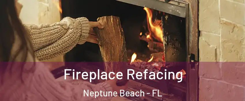Fireplace Refacing Neptune Beach - FL