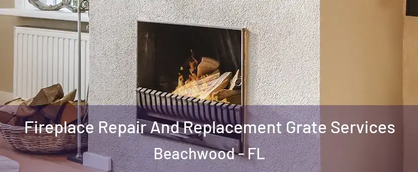 Fireplace Repair And Replacement Grate Services Beachwood - FL