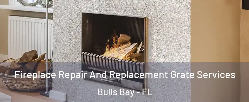 Fireplace Repair And Replacement Grate Services Bulls Bay - FL