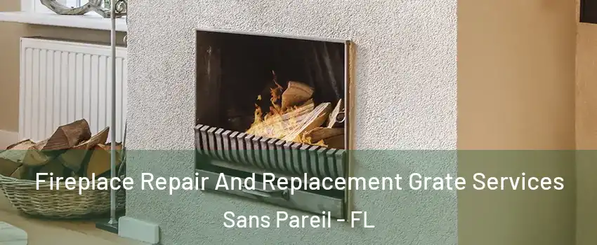 Fireplace Repair And Replacement Grate Services Sans Pareil - FL