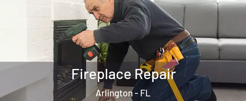 Fireplace Repair Arlington - FL