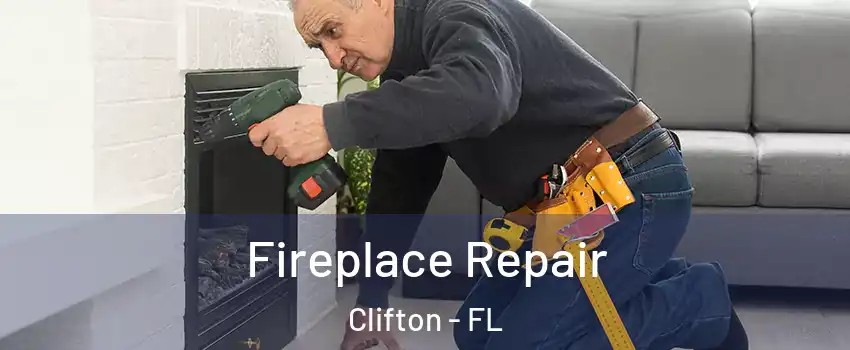 Fireplace Repair Clifton - FL