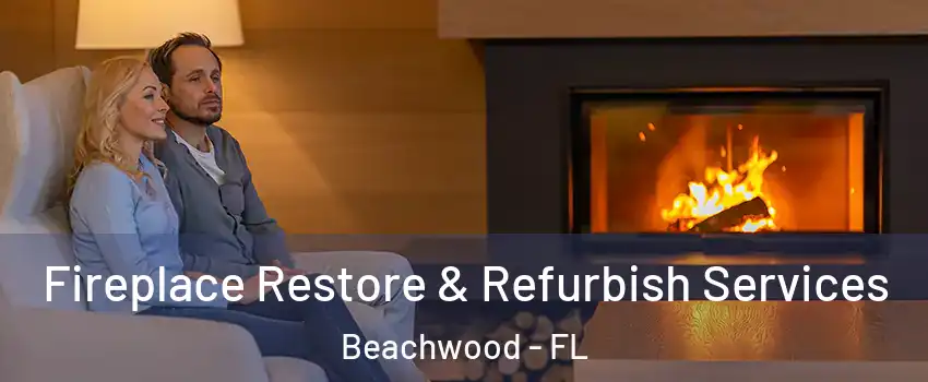 Fireplace Restore & Refurbish Services Beachwood - FL