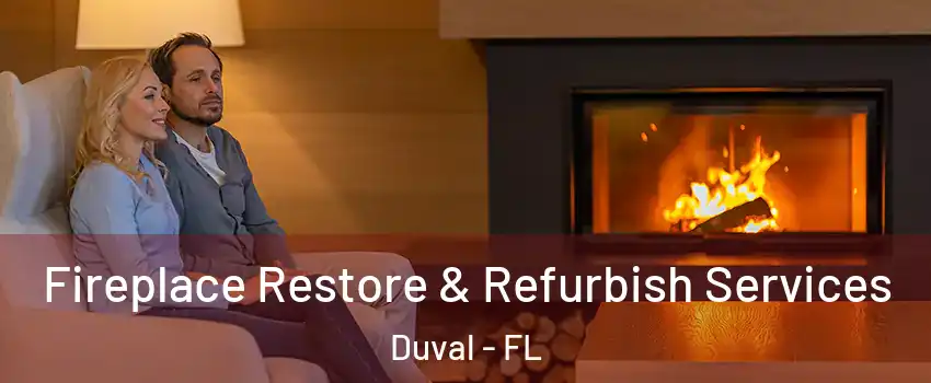 Fireplace Restore & Refurbish Services Duval - FL