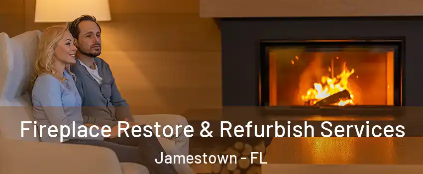 Fireplace Restore & Refurbish Services Jamestown - FL