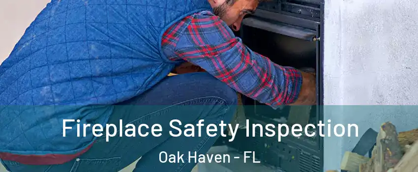 Fireplace Safety Inspection Oak Haven - FL
