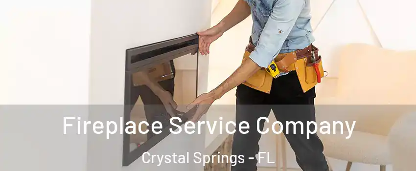 Fireplace Service Company Crystal Springs - FL