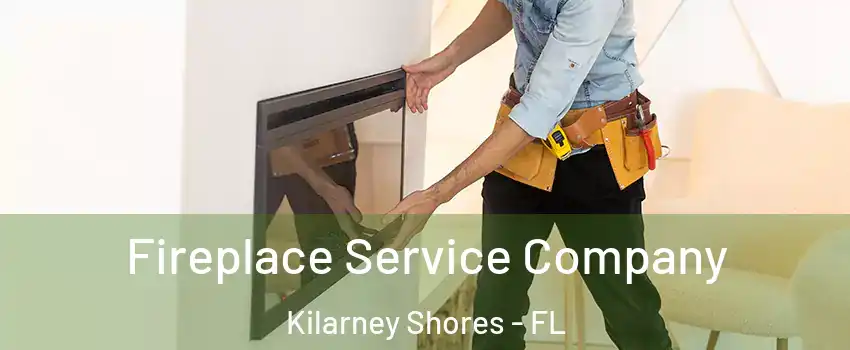 Fireplace Service Company Kilarney Shores - FL