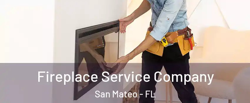 Fireplace Service Company San Mateo - FL
