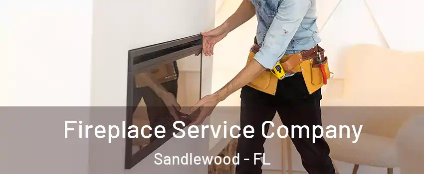 Fireplace Service Company Sandlewood - FL