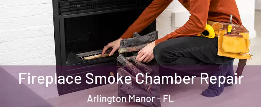 Fireplace Smoke Chamber Repair Arlington Manor - FL