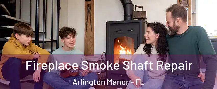 Fireplace Smoke Shaft Repair Arlington Manor - FL