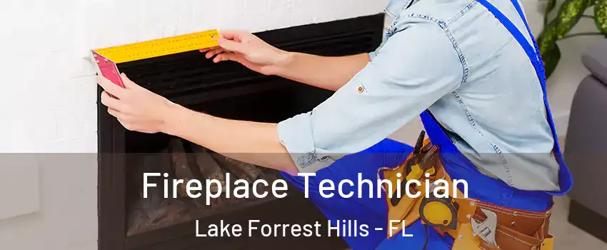 Fireplace Technician Lake Forrest Hills - FL