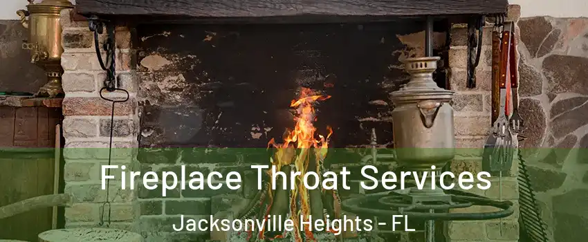 Fireplace Throat Services Jacksonville Heights - FL