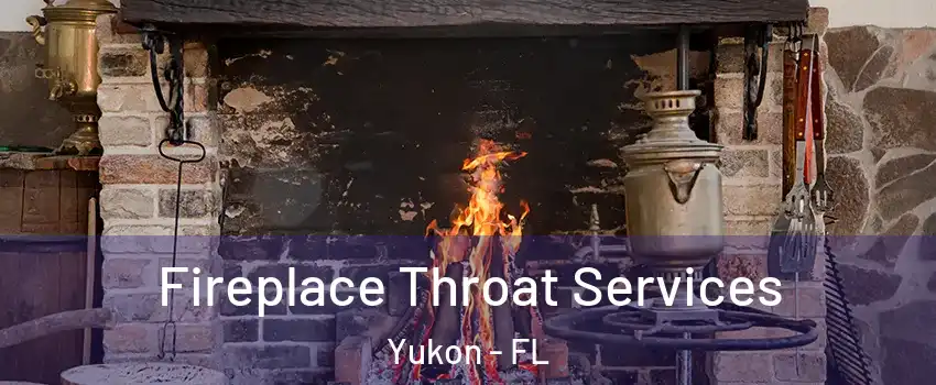 Fireplace Throat Services Yukon - FL