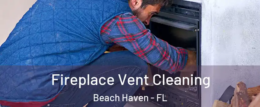 Fireplace Vent Cleaning Beach Haven - FL