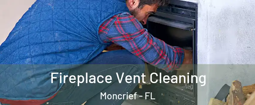 Fireplace Vent Cleaning Moncrief - FL