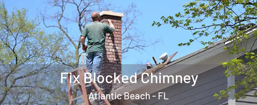 Fix Blocked Chimney Atlantic Beach - FL