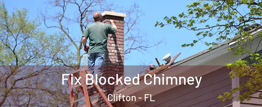 Fix Blocked Chimney Clifton - FL