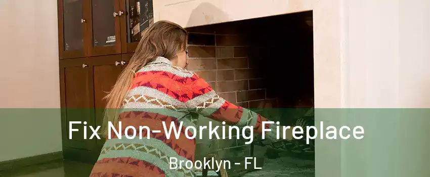 Fix Non-Working Fireplace Brooklyn - FL