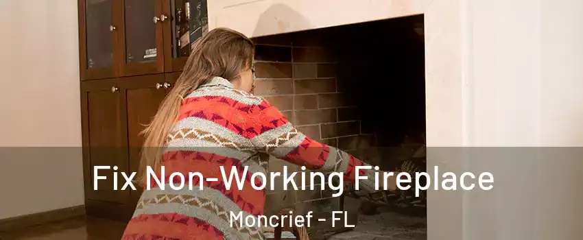 Fix Non-Working Fireplace Moncrief - FL