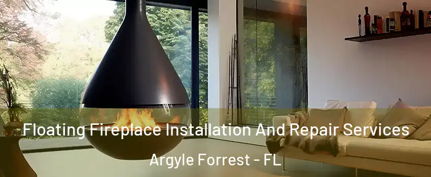 Floating Fireplace Installation And Repair Services Argyle Forrest - FL