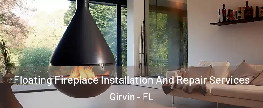 Floating Fireplace Installation And Repair Services Girvin - FL